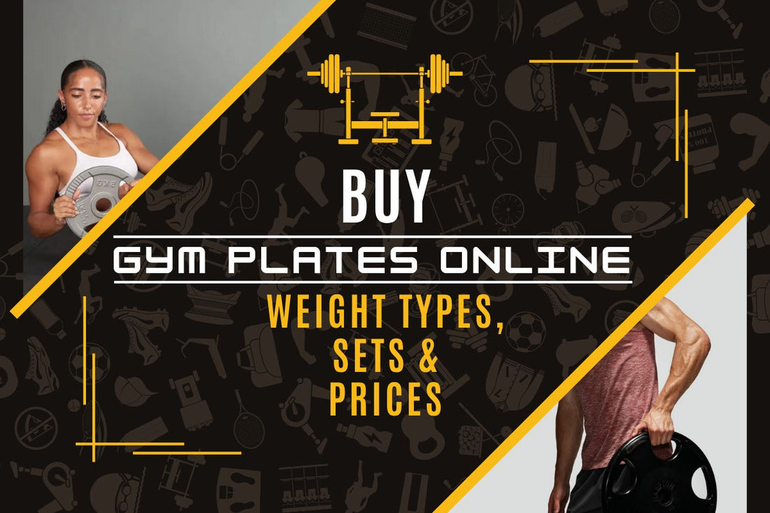Buy Gym Plates Online – Weight Types, Sets & Prices