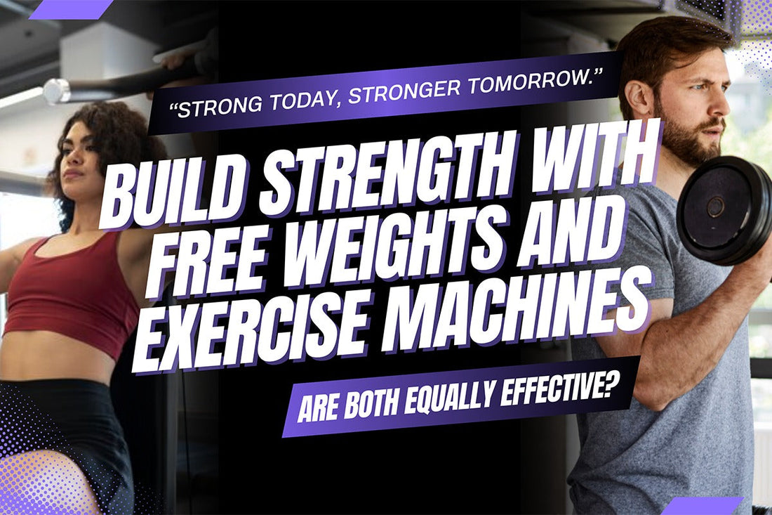 Build Strength With Free Weights And Exercise Machines: Are Both Equally Effective?
