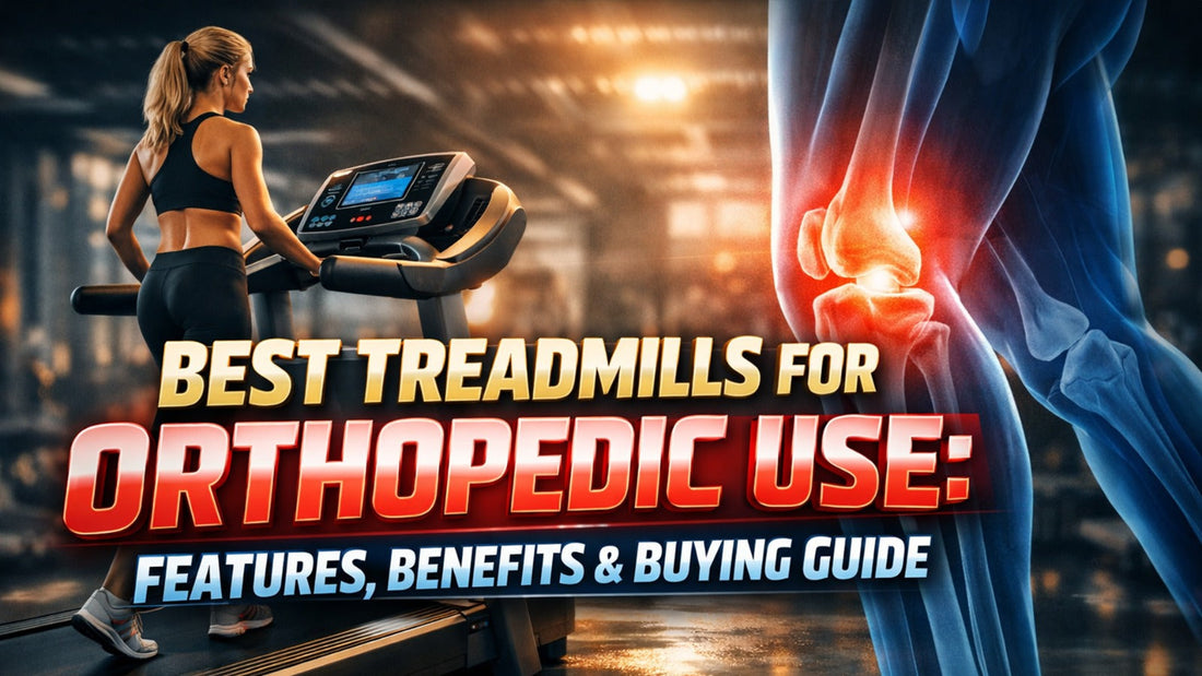 Best Treadmills for Orthopedic Use: Features, Benefits & Buying Guide