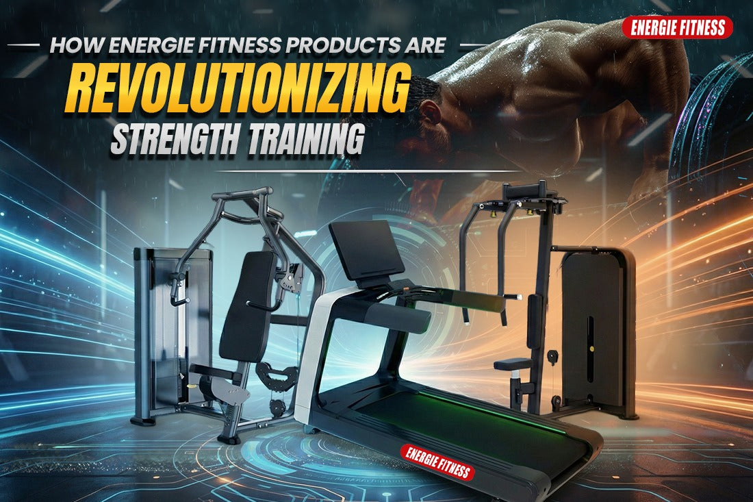 How Energie Fitness Products Are Revolutionizing Strength Training