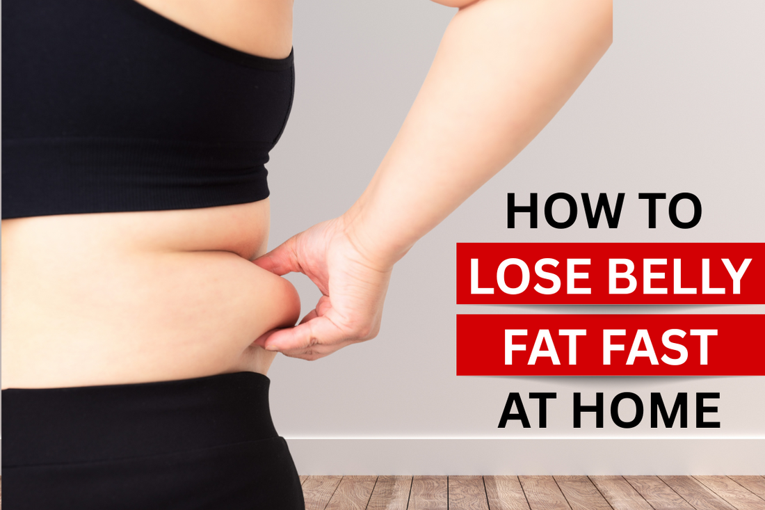 How to Lose Belly Fat Fast at Home – Proven Methods