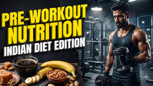 Pre-Workout Nutrition for Strength Training - Indian Diet Edition
