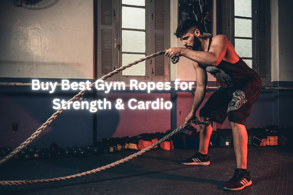 Buy Best Gym Ropes for Strength & Cardio